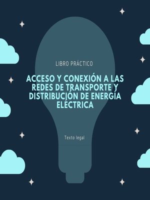 cover image of Acceso y conexión a las redes de transporte y distribución de energía eléctrica